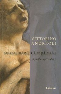 Andreoli Vittorino - Zrozumieć cierpienie