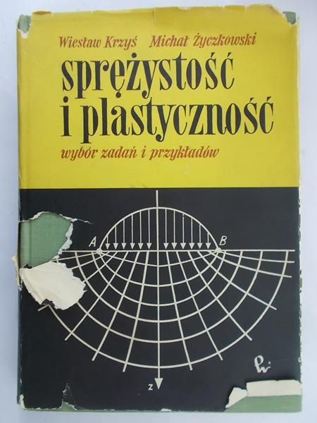 Krzyś Wiesław - Sprężystość i plastyczność. Wybór zadań i przykładów