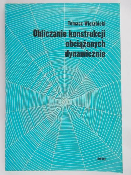 Wierzbicki Tomasz - Obliczanie konstrukcji obciążonych dynamicznie