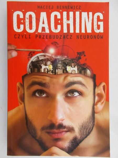 Bennewicz Maciej - Coaching czyli przebudzacz neuronów