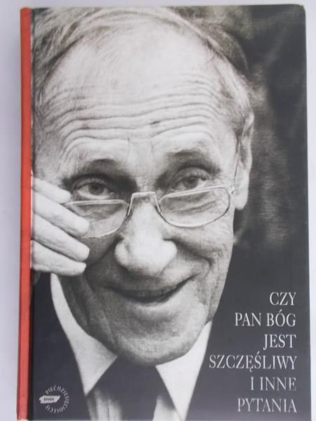 Kołakowski Leszek - Czy Pan Bóg jest szczęśliwy i inne pytania