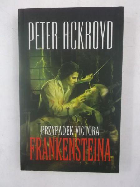 Ackroyd Peter - Przypadek Victora Frankensteina
