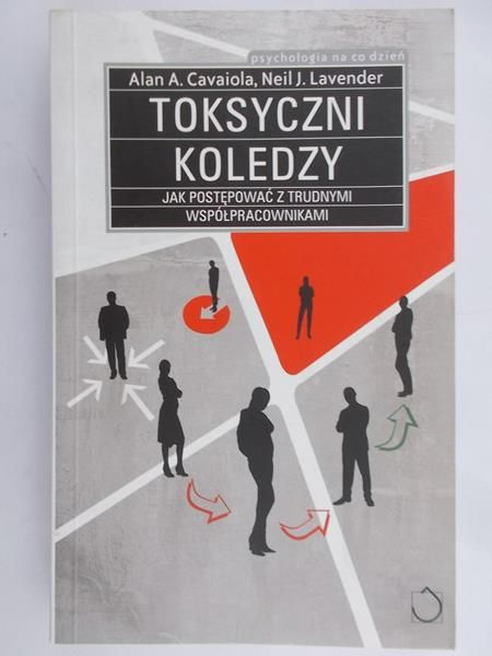Cavaiola Alan A. - Toksyczni koledzy