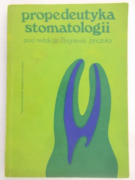 Janczuk Zbigniew (red.) - Propedeutyka stomatologii