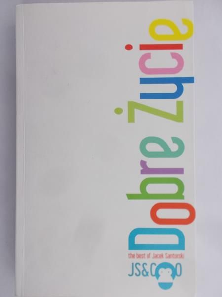 Santorski Jacek - Dobre życie