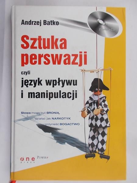 Batko Andrzej - Sztuka perswazji czyli język wpływu i manipulacji