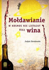 Sierakowska Judyta - Mołdawianie w kosmos nie lietajut biez wina