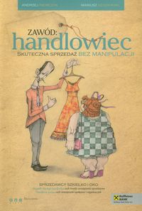 Kędzierski Mariusz - Zawód handlowiec Skuteczna sprzedaż bez manipulacji