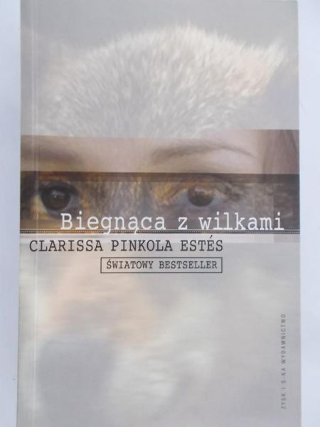 Estes Clarissa Pinkola - Biegnąca z wilkami