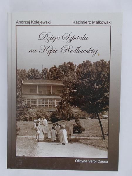 Kolejewski Andrzej - Dzieje Szpitala na Kępie Redłowskiej