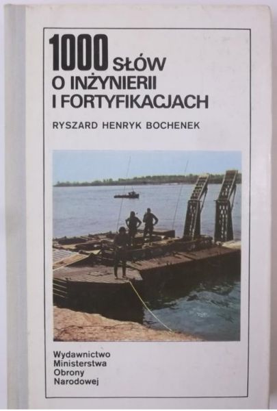 Bochenek Ryszard Henryk - 1000 słów o inżynierii i fortyfikacjach