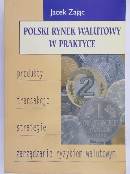 Zając Jacek - Polski rynek walutowy w praktyce