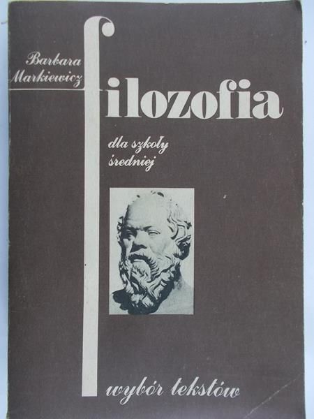 Markiewicz Barbara - Filozofia dla szkoły średniej
