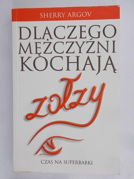 Argov Sherry - Dlaczego mężczyźni kochają zołzy