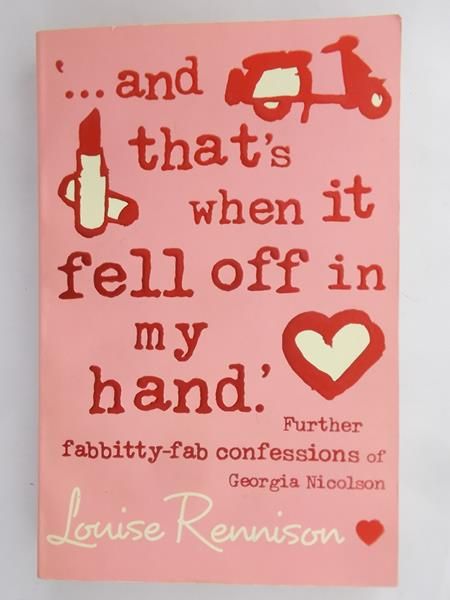 Rennison Louise - And that's when it fell off in my hand