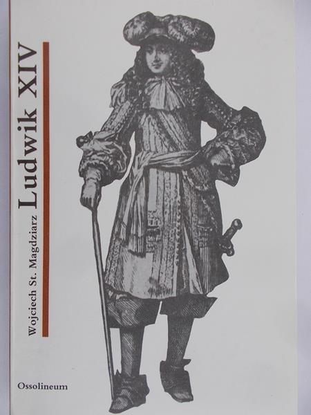 Magdziarz Wojciech St. - Ludwik XIV