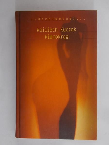 Kuczok Wojciech  - Widmokrąg