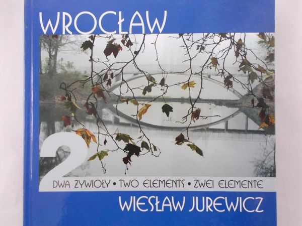 Jurewicz Wiesław - Wrocław. Dwa żywioły