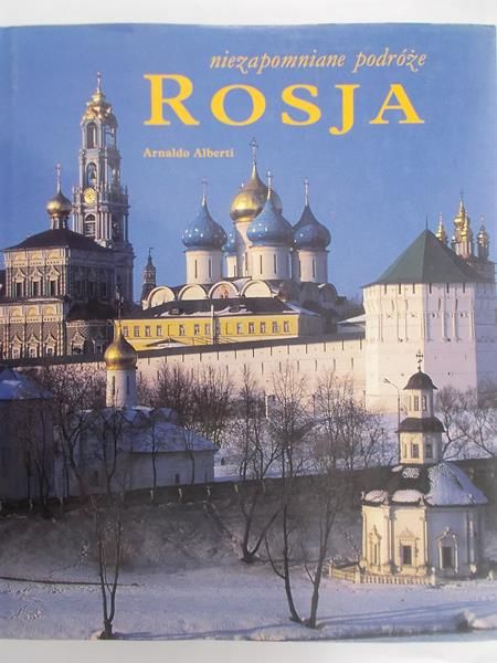Alberti Arnaldo - Niezapomniane podróże: Rosja