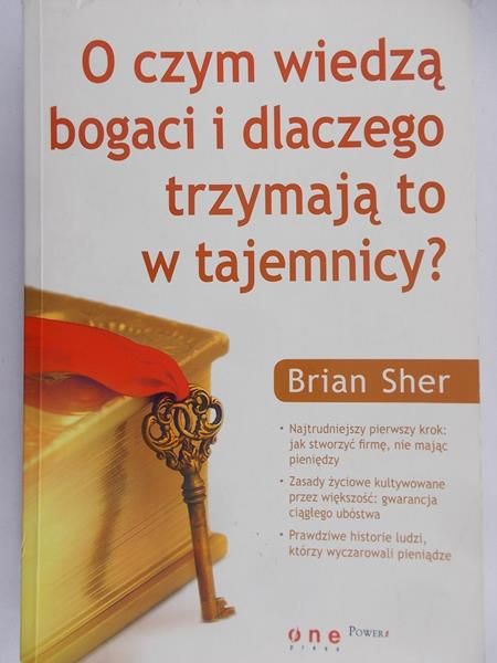 Sher Brian - O czym wiedzą bogaci i dlaczego trzymają to w tajemnicy?