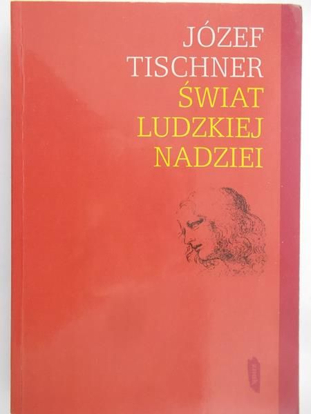 Tischner Józef - Świat ludzkiej nadziei