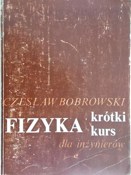 Bobrowski Czesław - Fizyka krótki kurs dla inżynierów
