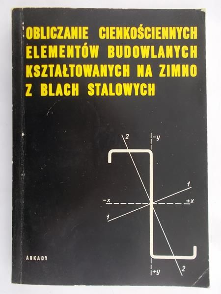 Karśnicki Władysław (tł.) - Obliczanie cienkościennych elementów budowlanych kształtowanych na zimno z blach stalowych