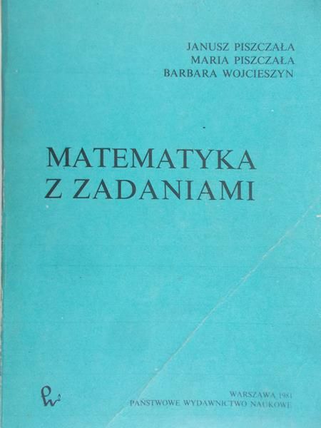 Piszczała Janusz - Matematyka z zadaniami