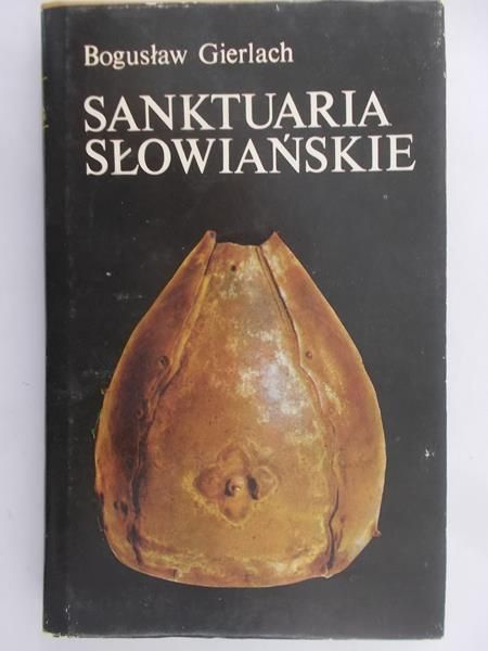 Gierlach Bogusław - Sanktuaria słowiańskie