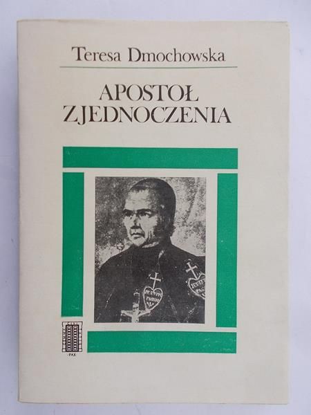 Dmochowska Teresa - Apostoł zjednoczenia