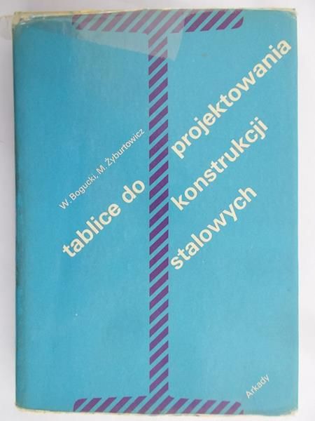 Bogucki Władysław - Tablice do projektowania konstrukcji stalowych
