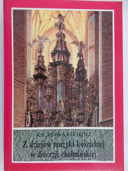 Hinz Edward - Z dziejów muzyki kościelnej w diecezji chełmińskiej