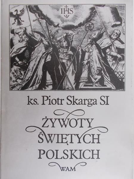 Skarga Piotr - Żywoty świętych polskich