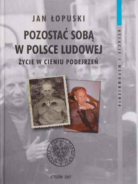 Łopuski Jan - Pozostać sobą w Polsce Ludowej