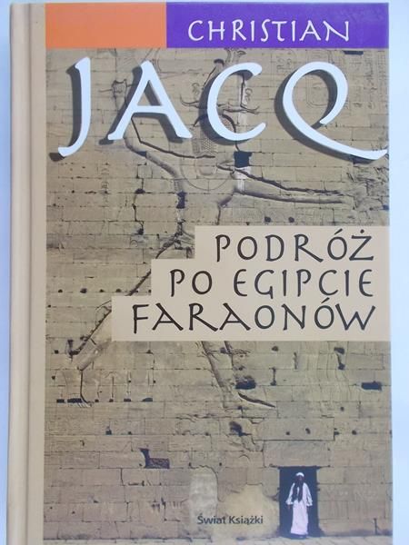 Jacq Christian - Podróż po Egipcie Faraonów