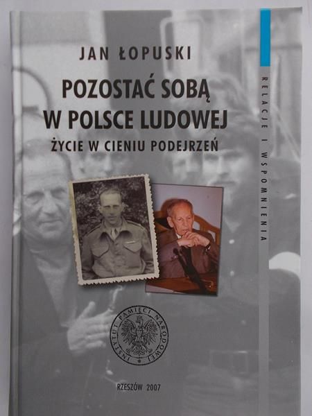 Łopuski Jan - Pozostać sobą w Polsce Ludowej