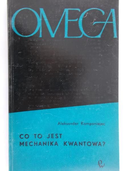 Kompaniejec Aleksander - Co to jest mechanika kwantowa