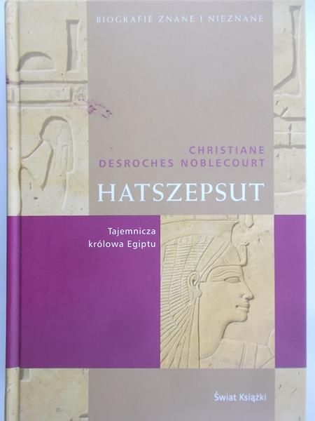 Desroches Noblecourt Christiane - Hatszepsut