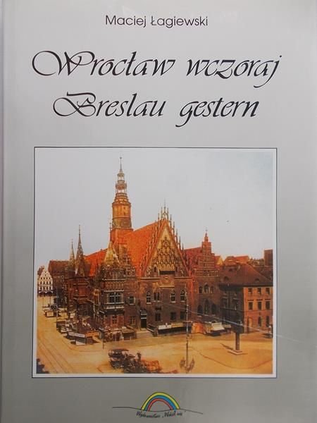 Łagiewski Maciej - Wrocław wczoraj