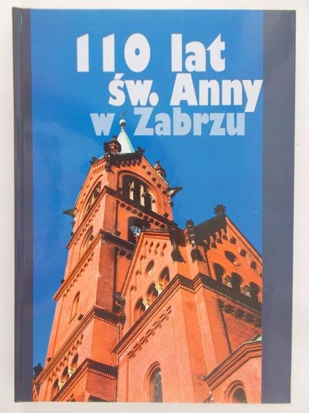 Kusche Józef - 110 lat św. Anny w Zabrzu