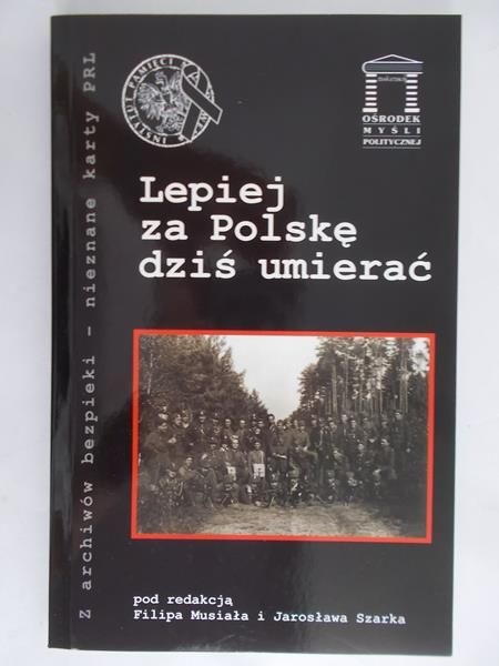 Musiał Filip (red.) - Lepiej za Polskę dziś umierać