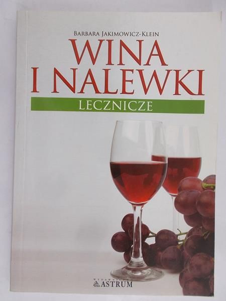 Jakimowicz-Klein Barbara - Wina i nalewki lecznicze