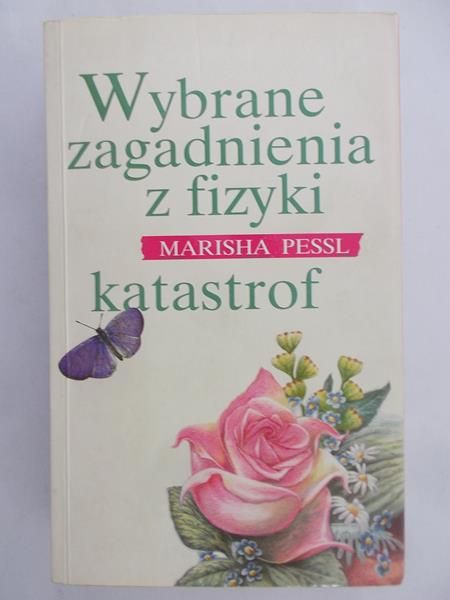 Pessl Marisha - Wybrane zagadnienia z fizyki katastrof