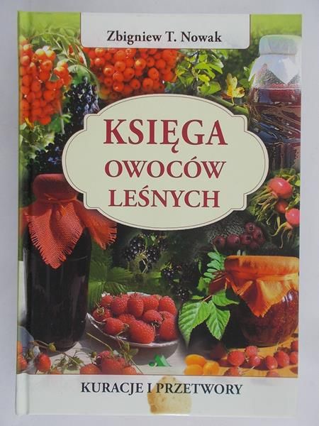 Nowak Zbigniew T. - Księga owoców leśnych