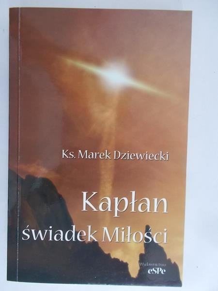 Dziewiecki Marek - Kapłan świadek miłości