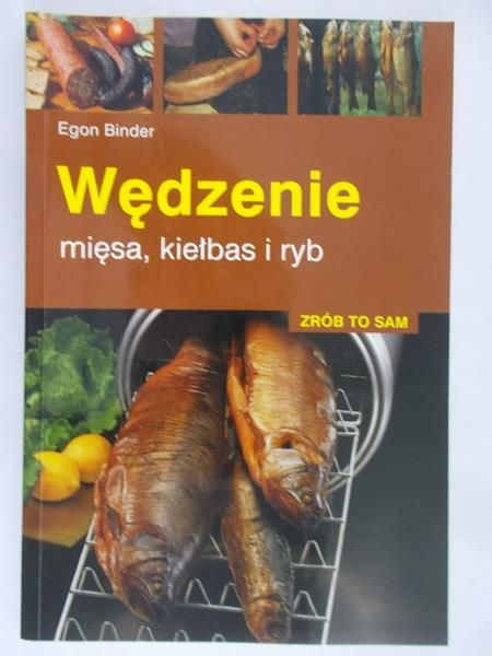Binder Egon - Wędzenie mięsa, kiełbas i ryb