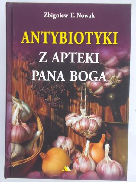 Nowak Zbigniew T. - Antybiotyki z apteki Pana Boga