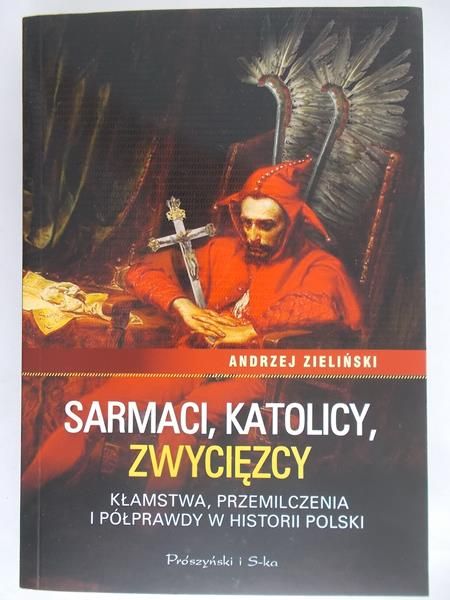 Zieliński Andrzej - Sarmaci, katolicy, zwycięzcy