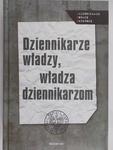 Ligarski Sebastian (red.) - Dziennikarze władzy, władza dziennikarzom