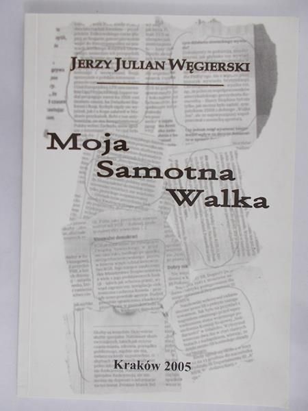 Wegierski Jerzy Julian - Moja samotna walka